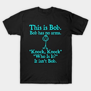 This Is Bob. Bob Has No Arms T-Shirt